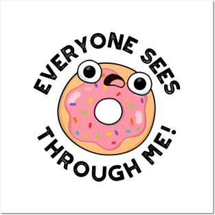 Everyone Sees Through Me Cute Donut Pun Posters and Art